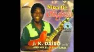 I.K Dairo - Nipa Ife Olugbala